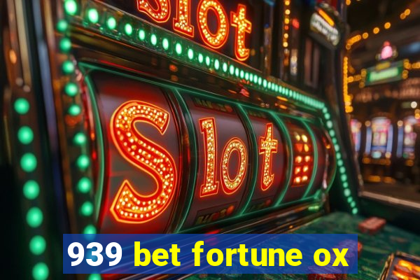 939 bet fortune ox
